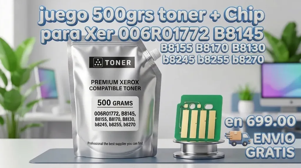 500grs polvo toner + Chip compatible con Xer  006R01772 B8145 B8155 B8170 B8130 b8245 b8255 b8270 Envio Gratis